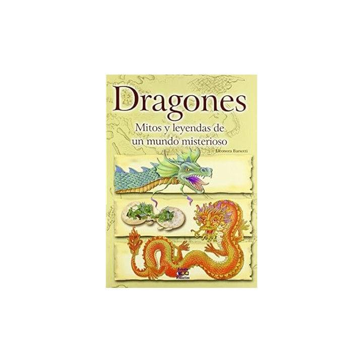 Dragones. Mitos y leyendas de un mundo misterioso